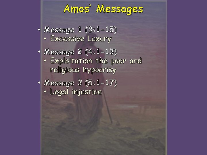 Amos’ Messages • Message 1 (3: 1 -15) • Excessive Luxury • Message 2
