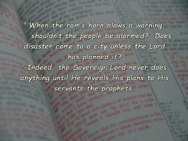 When the ram’s horn blows a warning, shouldn’t the people be alarmed? Does disaster