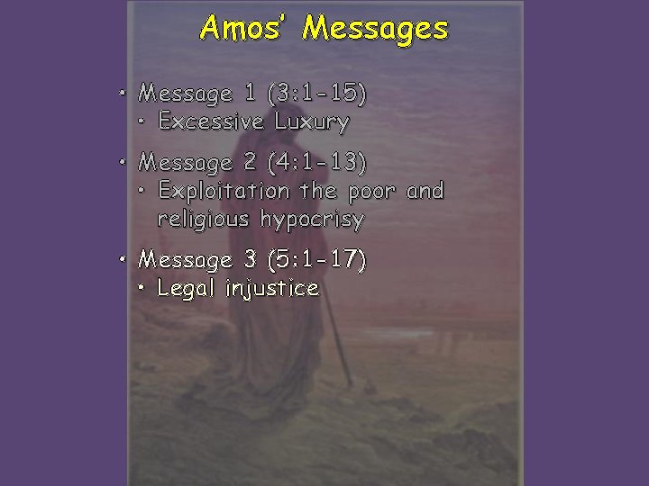 Amos’ Messages • Message 1 (3: 1 -15) • Excessive Luxury • Message 2