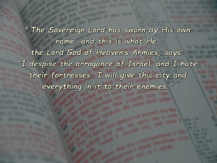The Sovereign Lord has sworn by His own name, and this is what He,