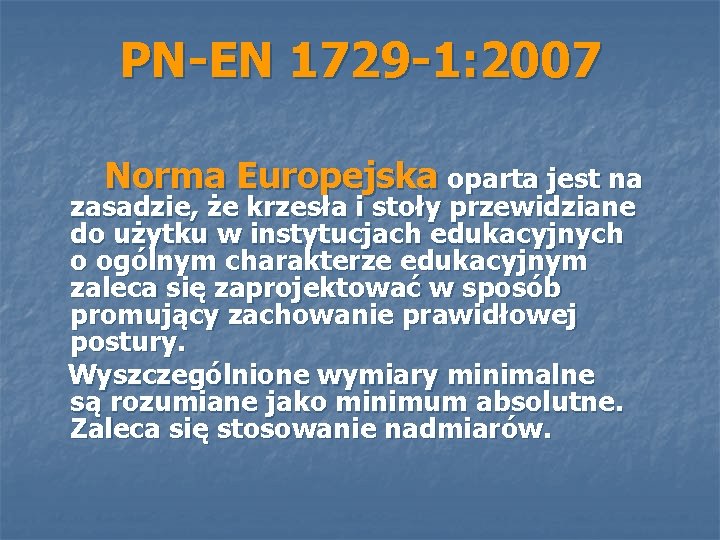 PN-EN 1729 -1: 2007 Norma Europejska oparta jest na zasadzie, że krzesła i stoły