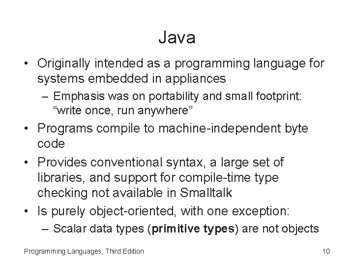 Java • Originally intended as a programming language for systems embedded in appliances –