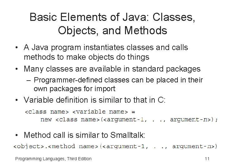 Basic Elements of Java: Classes, Objects, and Methods • A Java program instantiates classes