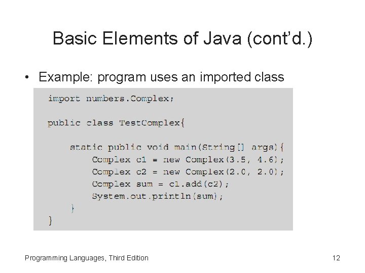 Basic Elements of Java (cont’d. ) • Example: program uses an imported class Programming