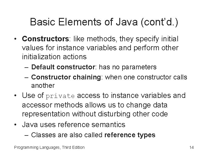 Basic Elements of Java (cont’d. ) • Constructors: like methods, they specify initial values