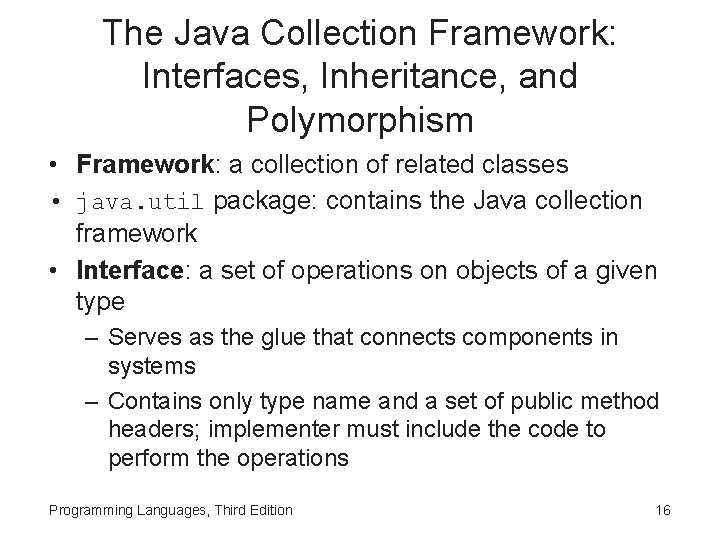 The Java Collection Framework: Interfaces, Inheritance, and Polymorphism • Framework: a collection of related