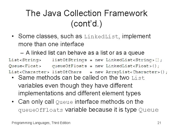 The Java Collection Framework (cont’d. ) • Some classes, such as Linked. List, implement