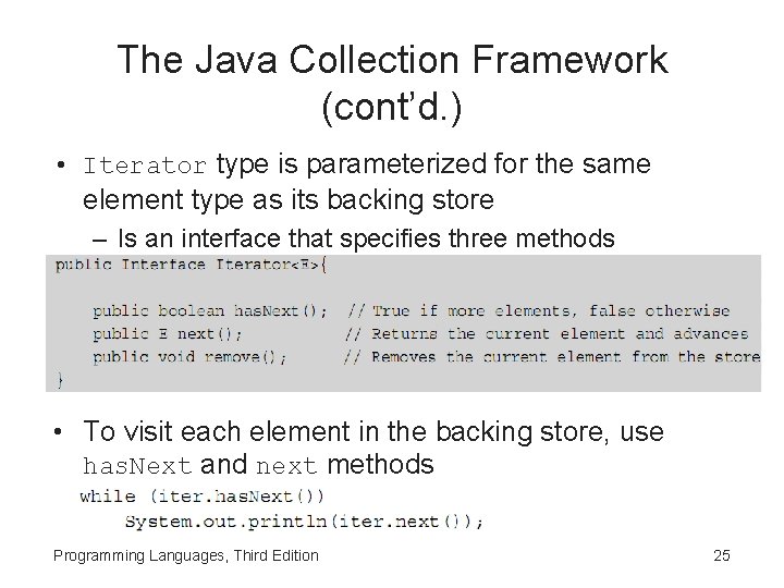 The Java Collection Framework (cont’d. ) • Iterator type is parameterized for the same