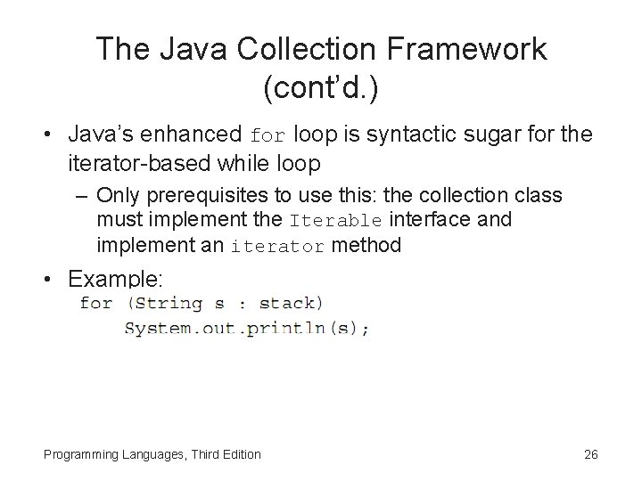 The Java Collection Framework (cont’d. ) • Java’s enhanced for loop is syntactic sugar