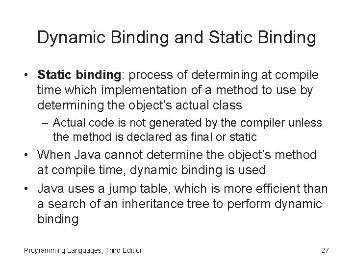 Dynamic Binding and Static Binding • Static binding: process of determining at compile time