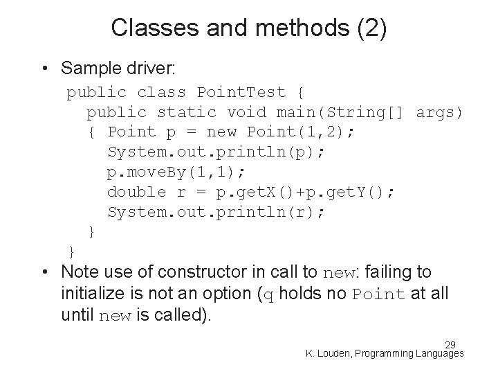 Classes and methods (2) • Sample driver: public class Point. Test { public static