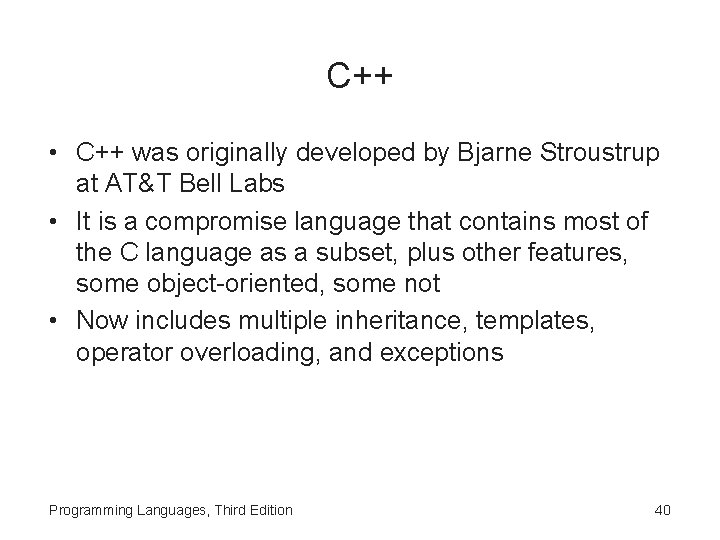 C++ • C++ was originally developed by Bjarne Stroustrup at AT&T Bell Labs •