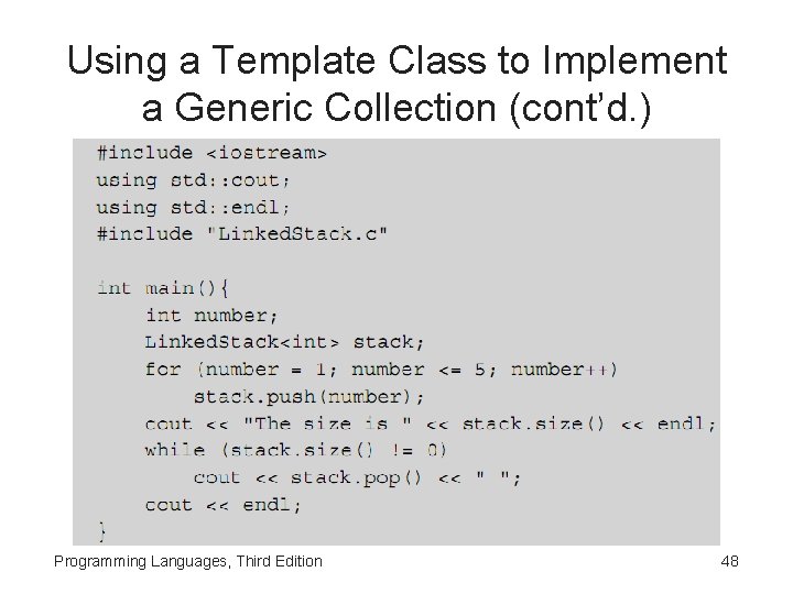 Using a Template Class to Implement a Generic Collection (cont’d. ) Programming Languages, Third