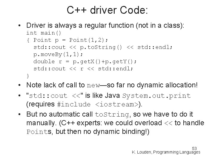 C++ driver Code: • Driver is always a regular function (not in a class):