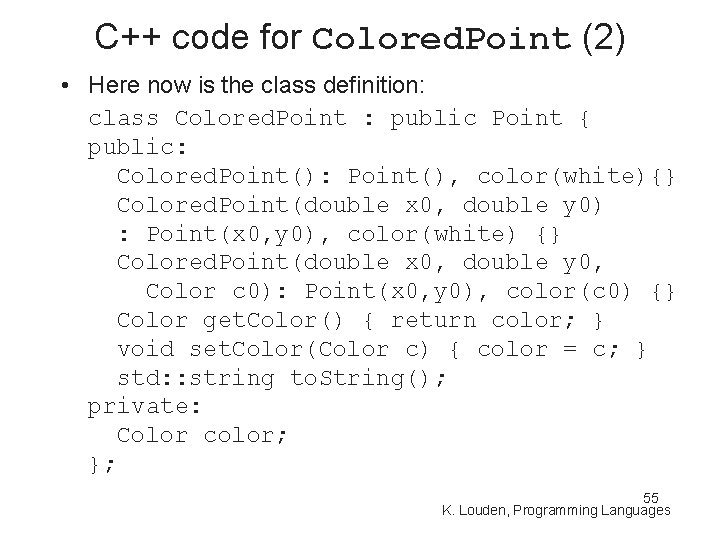 C++ code for Colored. Point (2) • Here now is the class definition: class