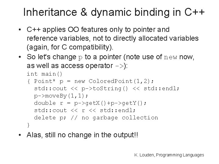 Inheritance & dynamic binding in C++ • C++ applies OO features only to pointer