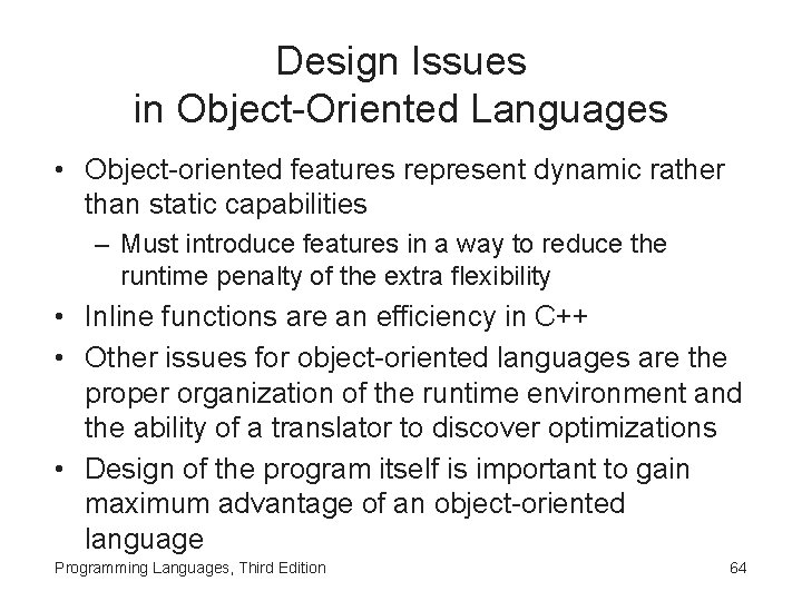 Design Issues in Object-Oriented Languages • Object-oriented features represent dynamic rather than static capabilities