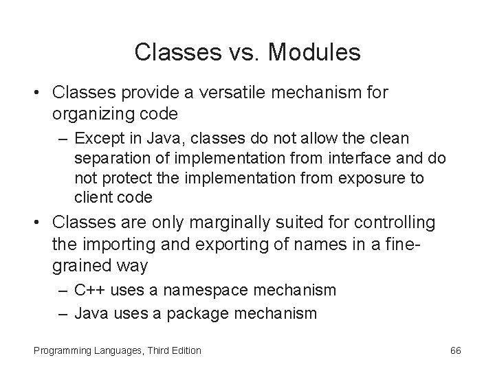 Classes vs. Modules • Classes provide a versatile mechanism for organizing code – Except