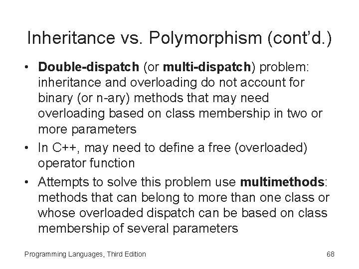 Inheritance vs. Polymorphism (cont’d. ) • Double-dispatch (or multi-dispatch) problem: inheritance and overloading do