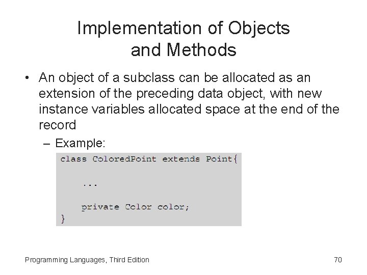 Implementation of Objects and Methods • An object of a subclass can be allocated