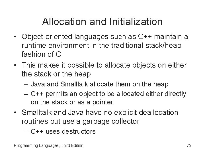 Allocation and Initialization • Object-oriented languages such as C++ maintain a runtime environment in