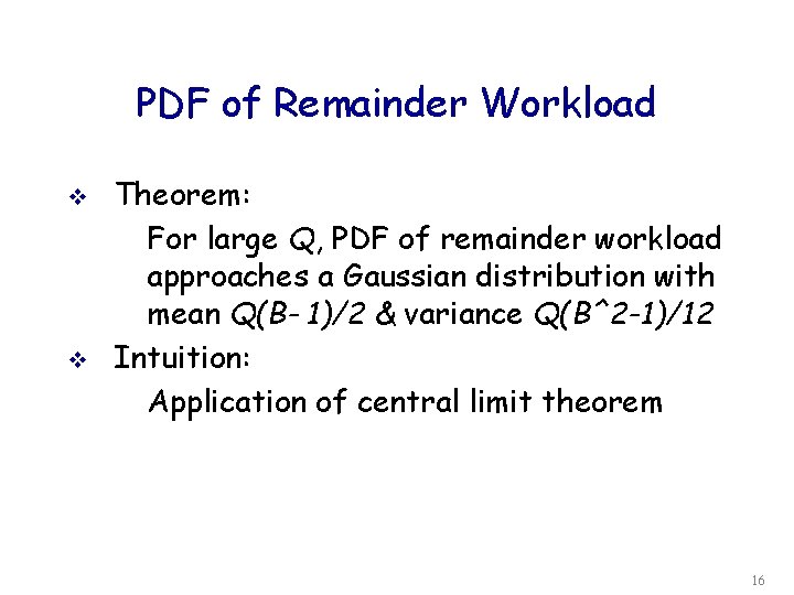 PDF of Remainder Workload v v Theorem: For large Q, PDF of remainder workload