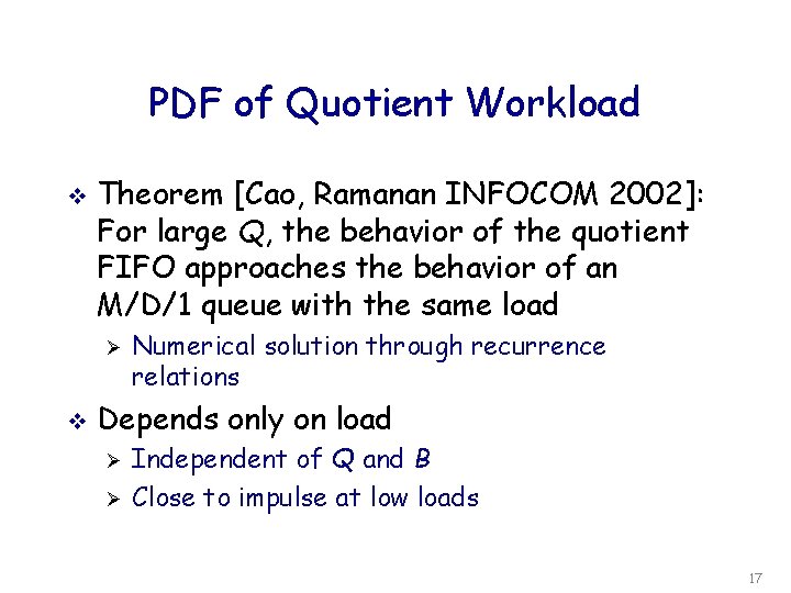 PDF of Quotient Workload v Theorem [Cao, Ramanan INFOCOM 2002]: For large Q, the