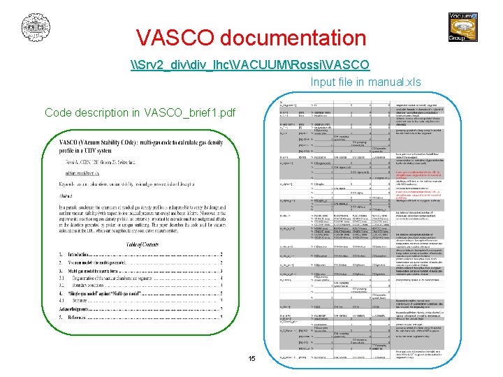 VASCO documentation \Srv 2_divdiv_lhcVACUUMRossiVASCO Input file in manual. xls Code description in VASCO_brief 1.
