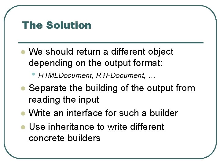 The Solution l We should return a different object depending on the output format: