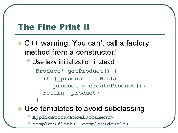 The Fine Print II l C++ warning: You can’t call a factory method from