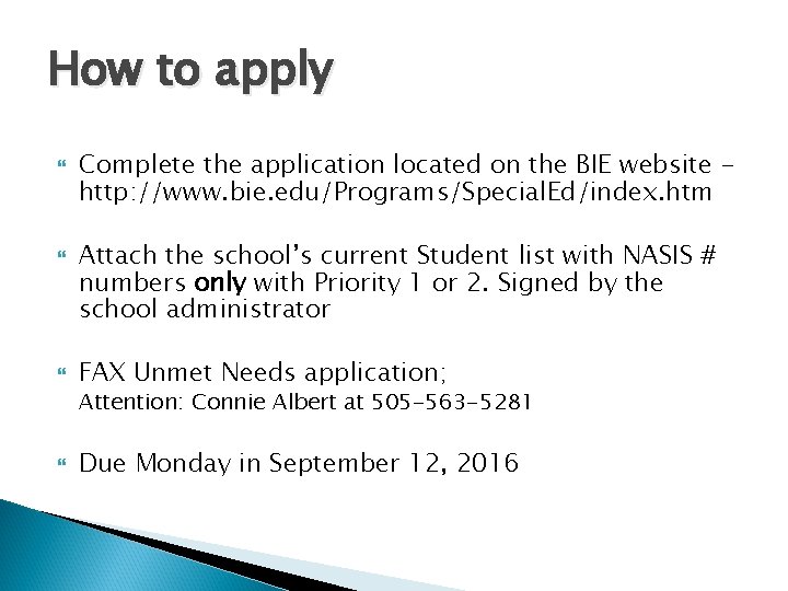 How to apply Complete the application located on the BIE website http: //www. bie.
