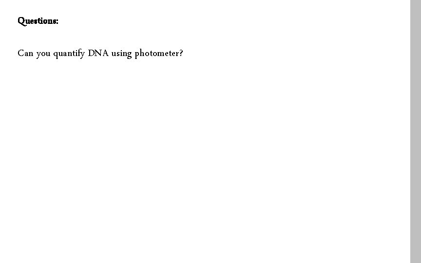 Questions: Can you quantify DNA using photometer? 