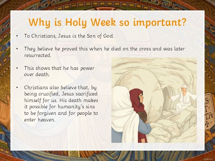 Why is Holy Week so important? • To Christians, Jesus is the Son of