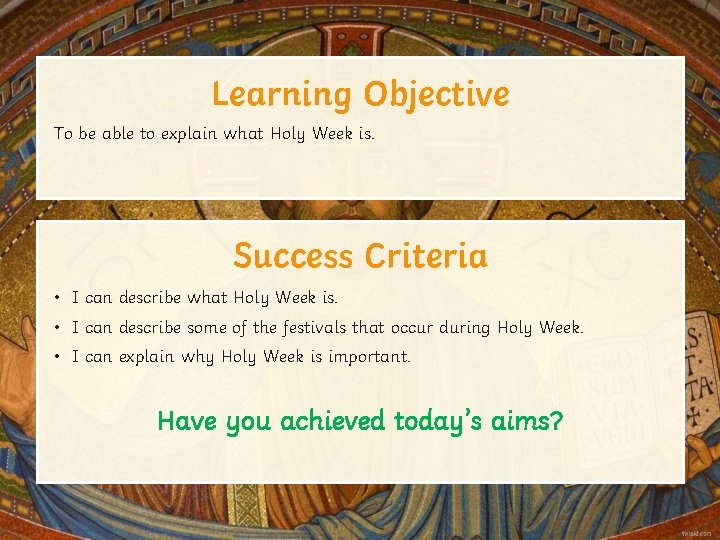 Learning Objective To be able to explain what Holy Week is. Success Criteria •