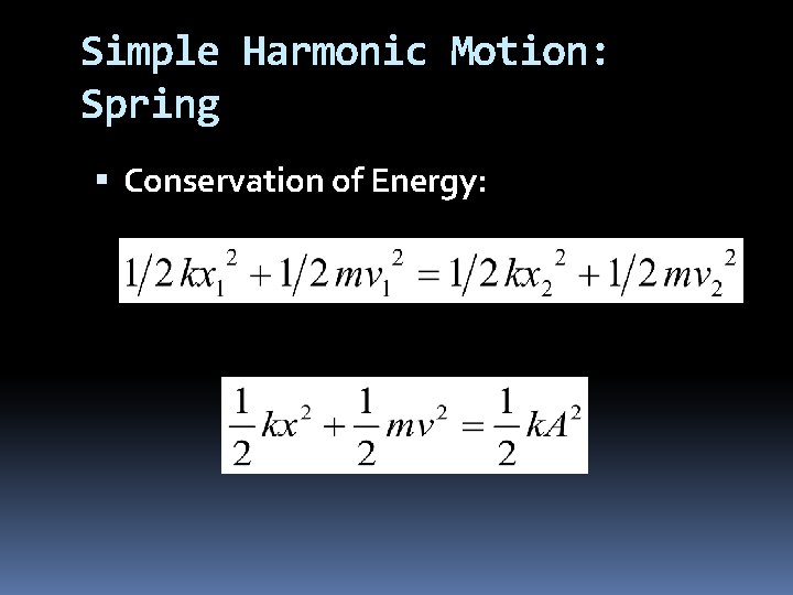 Simple Harmonic Motion: Spring Conservation of Energy: 