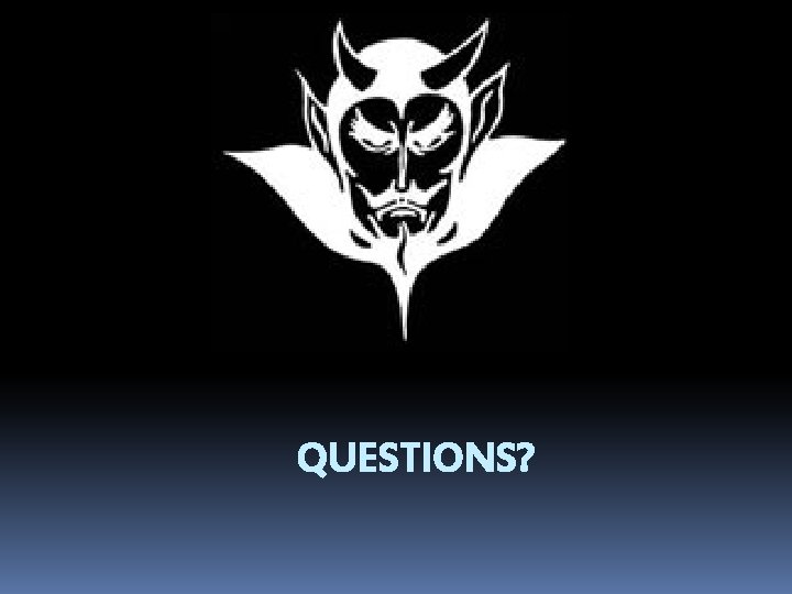 QUESTIONS? 