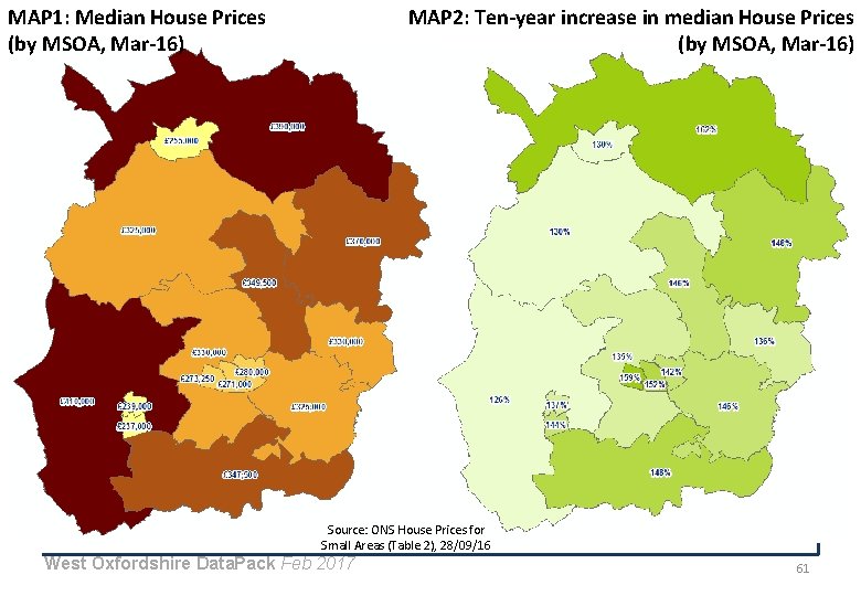 MAP 1: Median House Prices (by MSOA, Mar-16) MAP 2: Ten-year increase in median