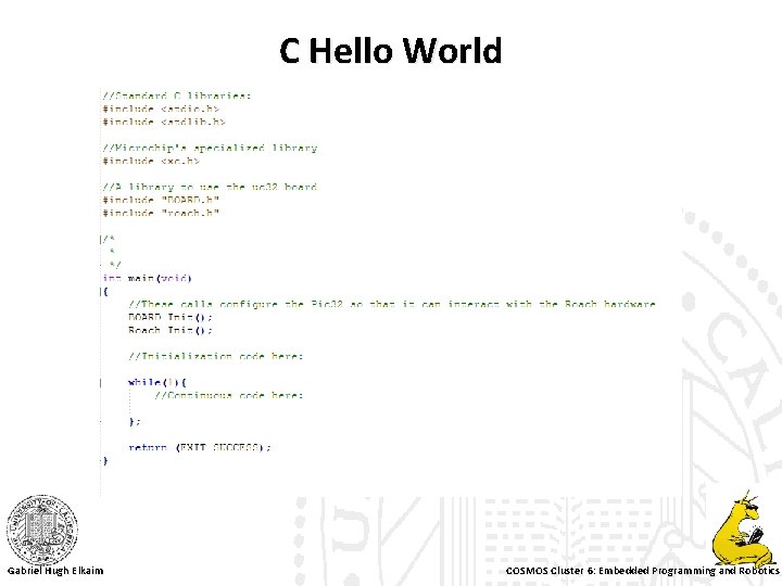 C Hello World Gabriel Hugh Elkaim COSMOS Cluster 6: Embedded Programming and Robotics 