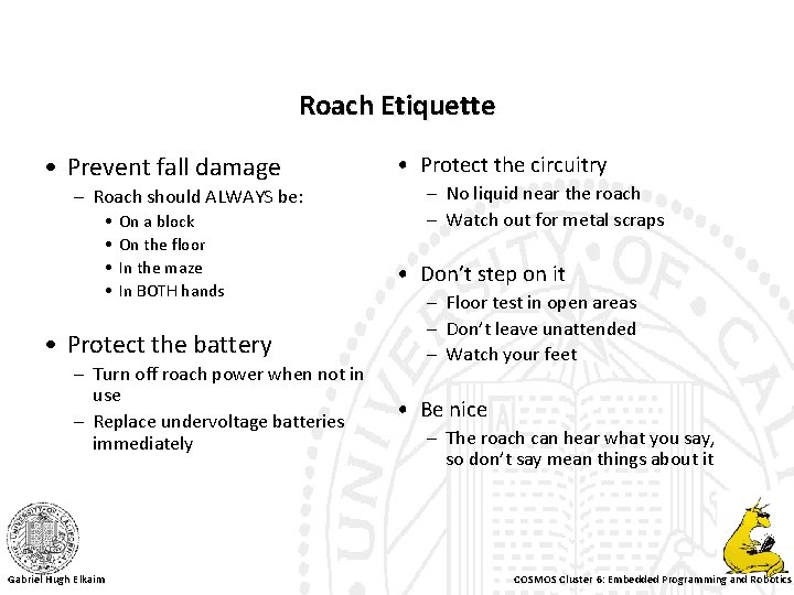 Roach Etiquette • Prevent fall damage – Roach should ALWAYS be: • • On