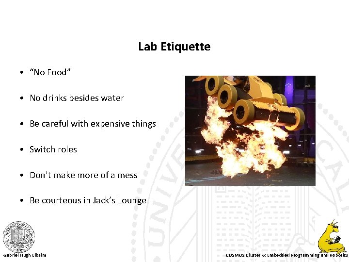 Lab Etiquette • “No Food” • No drinks besides water • Be careful with
