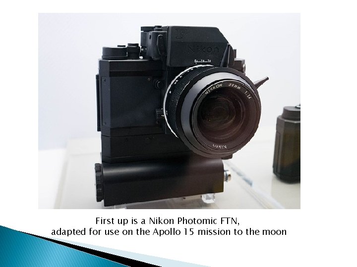 First up is a Nikon Photomic FTN, adapted for use on the Apollo 15