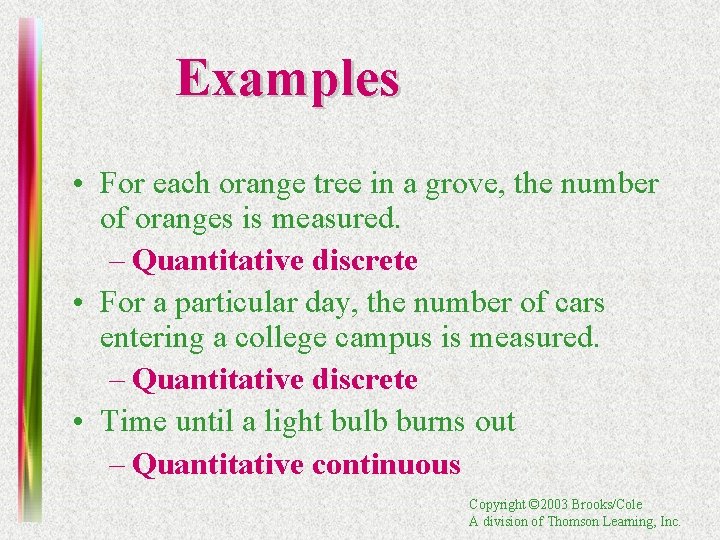 Examples • For each orange tree in a grove, the number of oranges is