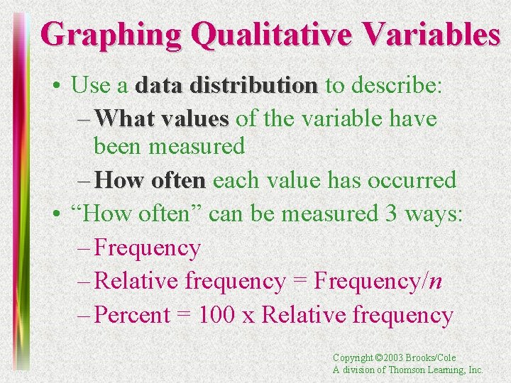 Graphing Qualitative Variables • Use a data distribution to describe: – What values of