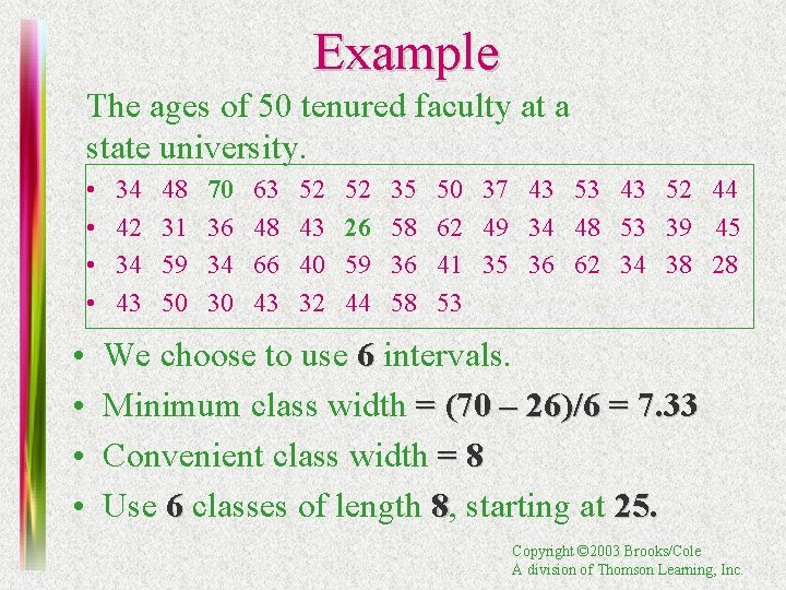 Example The ages of 50 tenured faculty at a state university. • • 34