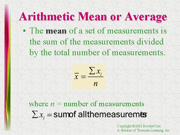 Arithmetic Mean or Average • The mean of a set of measurements is the