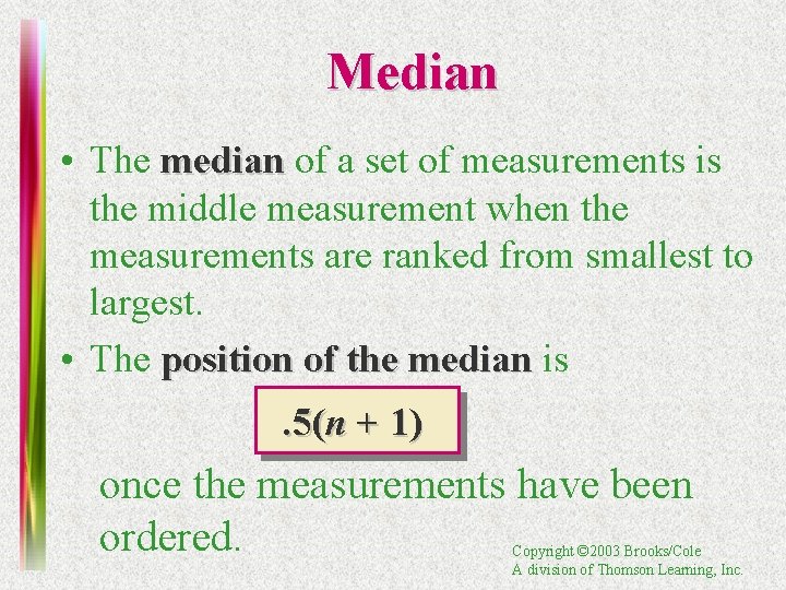 Median • The median of a set of measurements is the middle measurement when