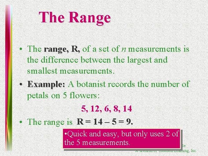 The Range • The range, R, of a set of n measurements is the