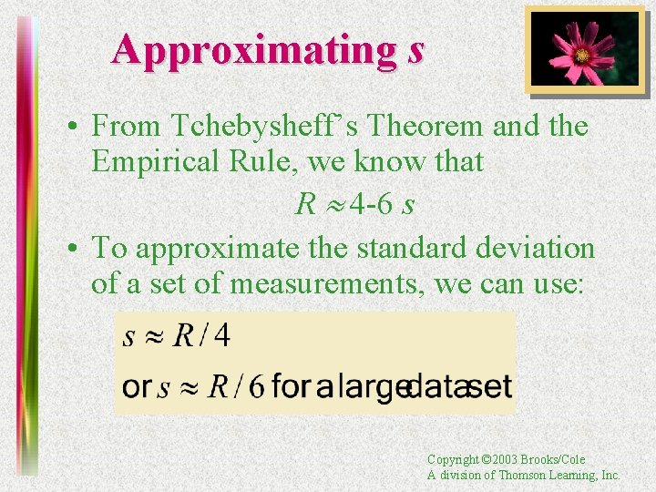 Approximating s • From Tchebysheff’s Theorem and the Empirical Rule, we know that R