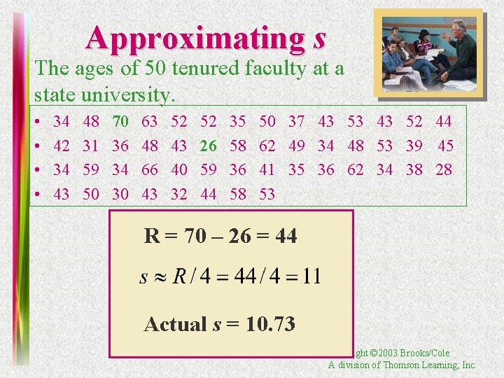 Approximating s The ages of 50 tenured faculty at a state university. • •