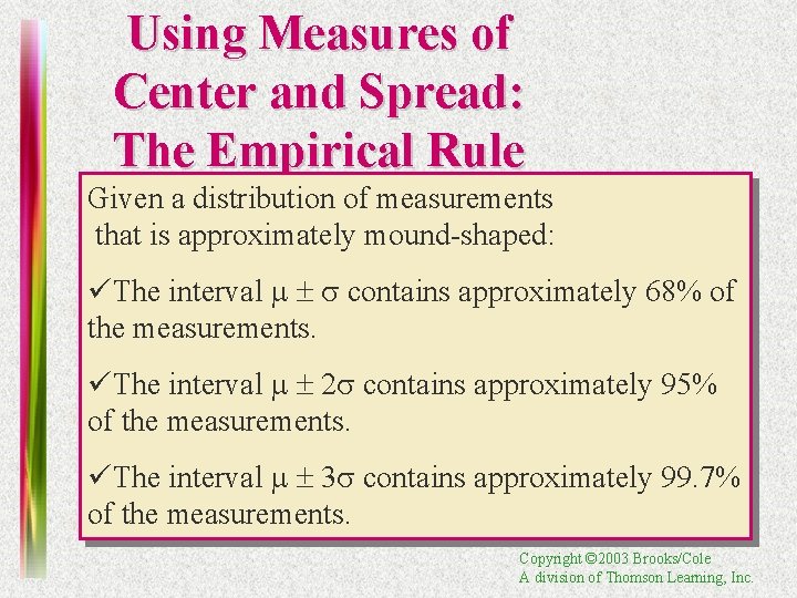 Using Measures of Center and Spread: The Empirical Rule Given a distribution of measurements